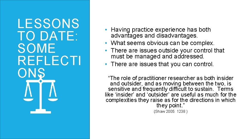 LESSONS TO DATE: SOME REFLECTI ONS • Having practice experience has both advantages and