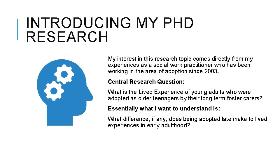 INTRODUCING MY PHD RESEARCH My interest in this research topic comes directly from my