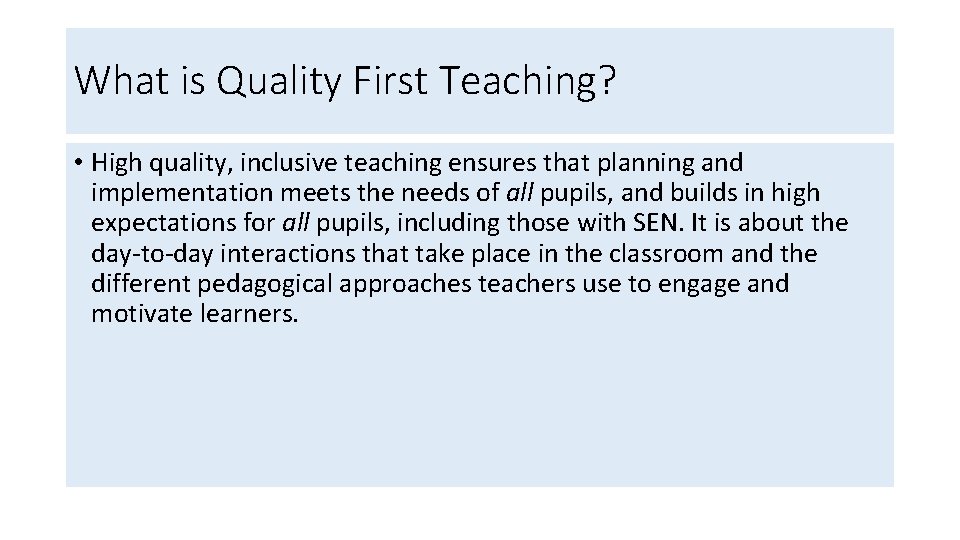 What is Quality First Teaching? • High quality, inclusive teaching ensures that planning and