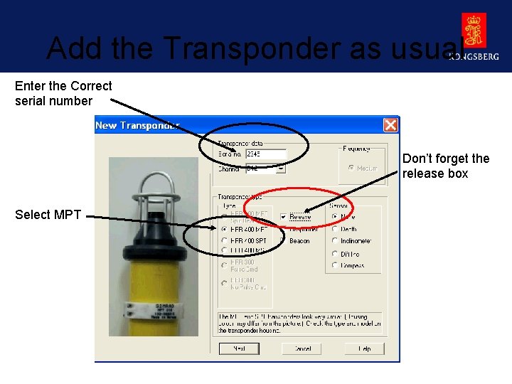 Add the Transponder as usual Enter the Correct serial number Don’t forget the release