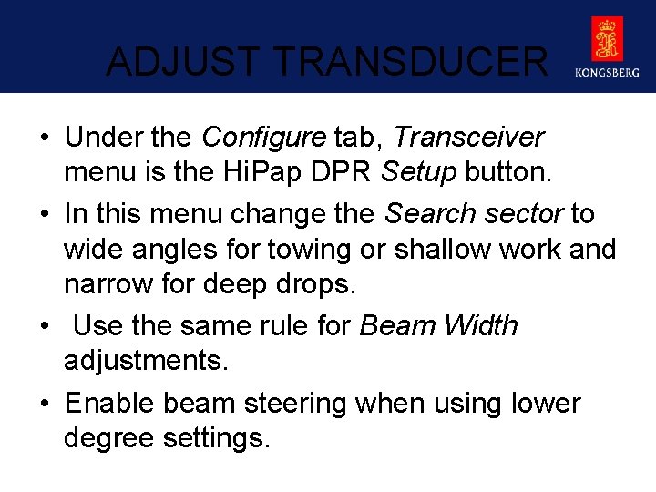 ADJUST TRANSDUCER • Under the Configure tab, Transceiver menu is the Hi. Pap DPR
