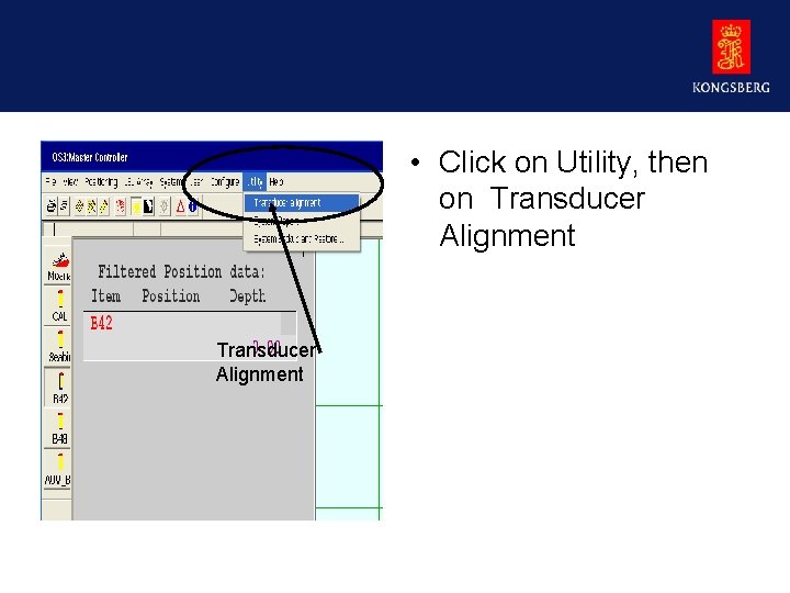  • Click on Utility, then on Transducer Alignment 