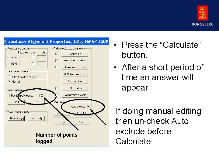  • Press the “Calculate” button. • After a short period of time an
