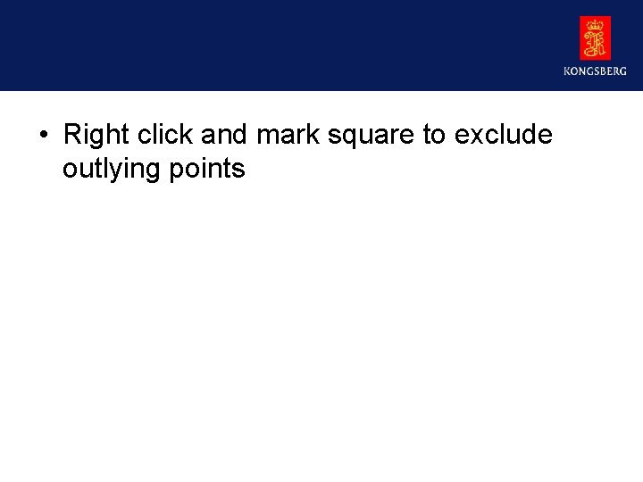  • Right click and mark square to exclude outlying points 