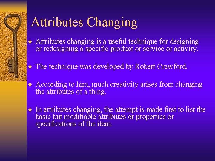 Attributes Changing ¨ Attributes changing is a useful technique for designing or redesigning a