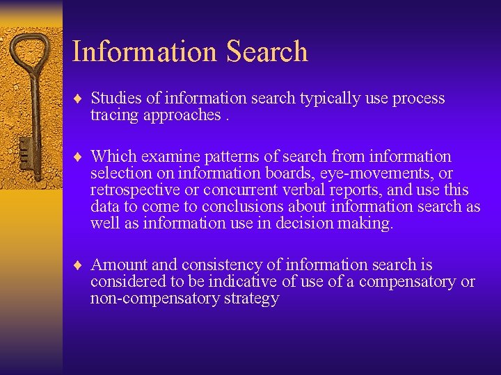 Information Search ¨ Studies of information search typically use process tracing approaches. ¨ Which
