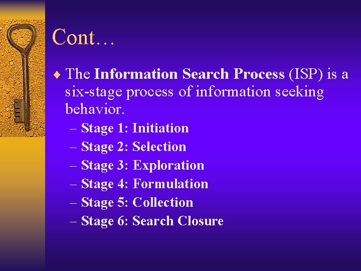 Cont… ¨ The Information Search Process (ISP) is a six-stage process of information seeking
