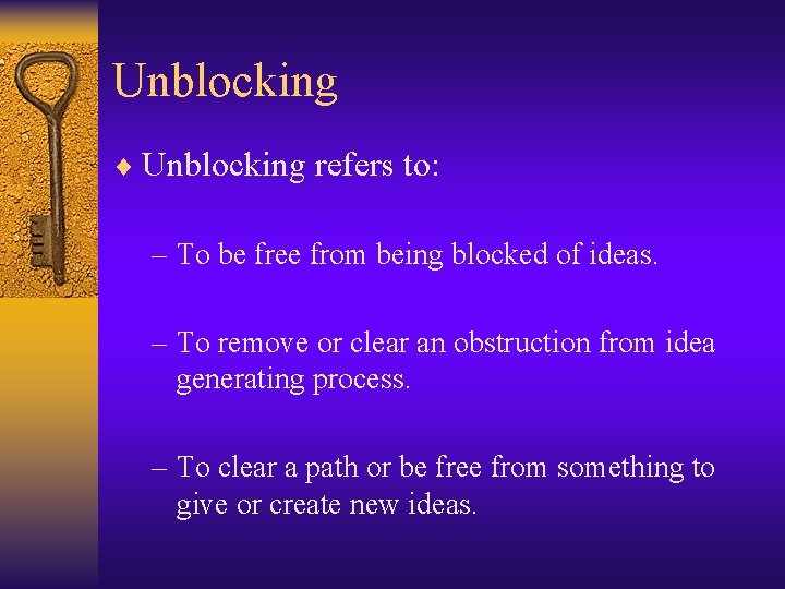 Unblocking ¨ Unblocking refers to: – To be free from being blocked of ideas.