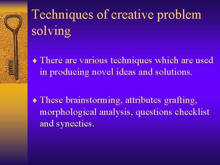 Techniques of creative problem solving ¨ There are various techniques which are used in