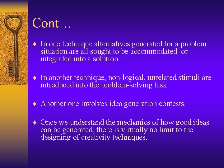 Cont… ¨ In one technique alternatives generated for a problem situation are all sought