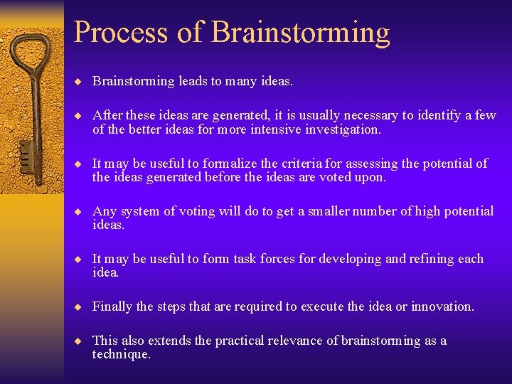 Process of Brainstorming ¨ Brainstorming leads to many ideas. ¨ After these ideas are
