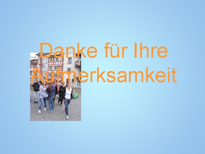 Danke für Ihre Aufmerksamkeit 