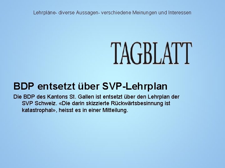 Lehrpläne- diverse Aussagen- verschiedene Meinungen und Interessen BDP entsetzt über SVP-Lehrplan Die BDP des