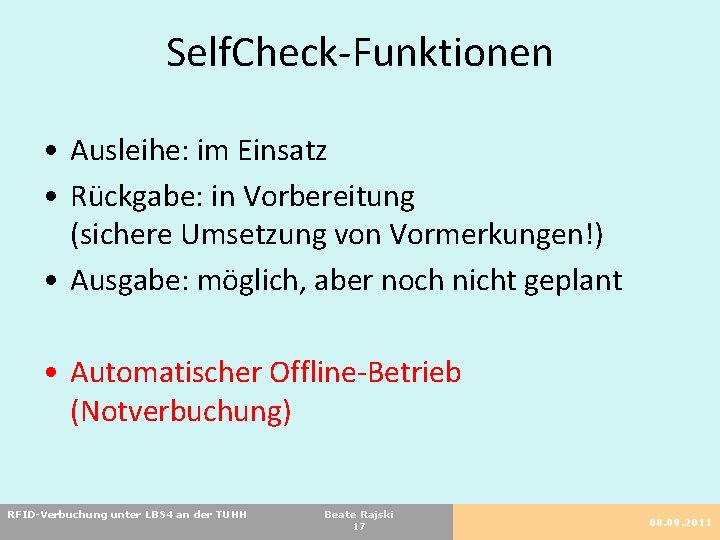 Self. Check-Funktionen • Ausleihe: im Einsatz • Rückgabe: in Vorbereitung (sichere Umsetzung von Vormerkungen!)