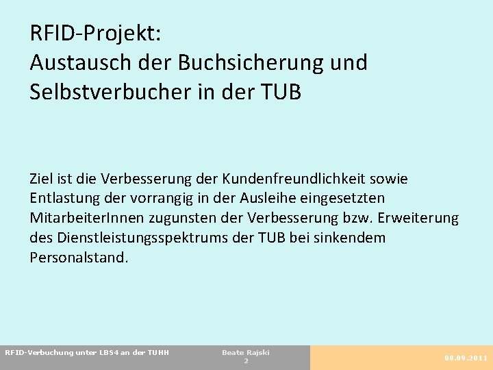 RFID-Projekt: Austausch der Buchsicherung und Selbstverbucher in der TUB Ziel ist die Verbesserung der