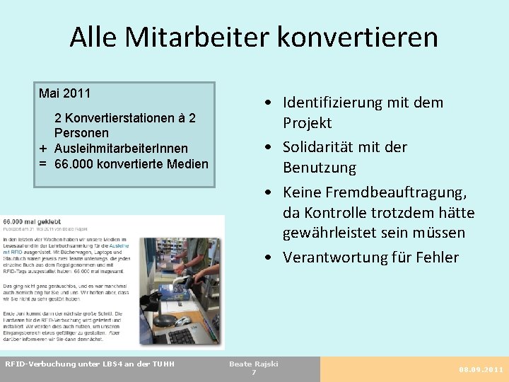 Alle Mitarbeiter konvertieren Mai 2011 2 Konvertierstationen à 2 Personen + Ausleihmitarbeiter. Innen =