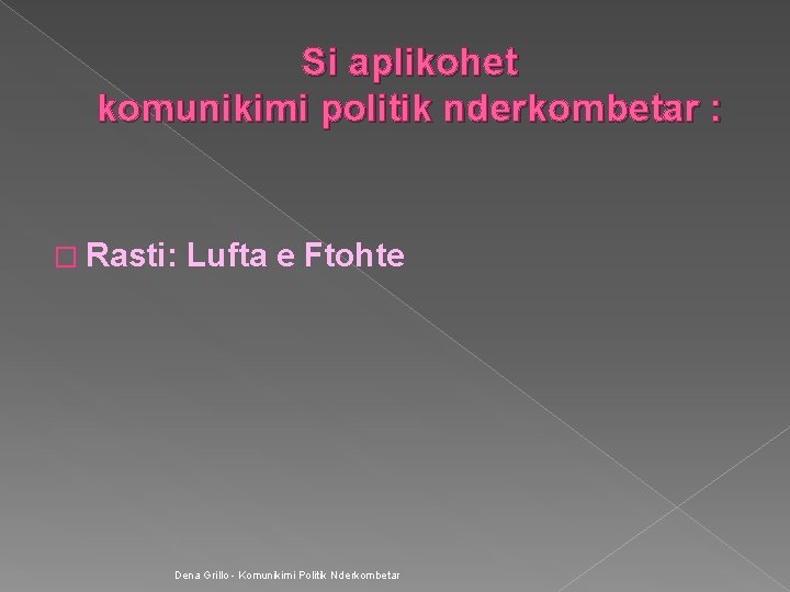 Si aplikohet komunikimi politik nderkombetar : � Rasti: Lufta e Ftohte Dena Grillo -