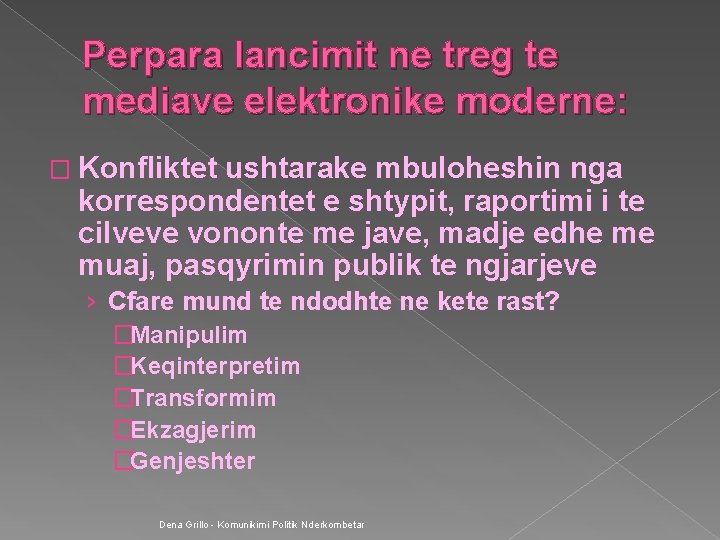 Perpara lancimit ne treg te mediave elektronike moderne: � Konfliktet ushtarake mbuloheshin nga korrespondentet