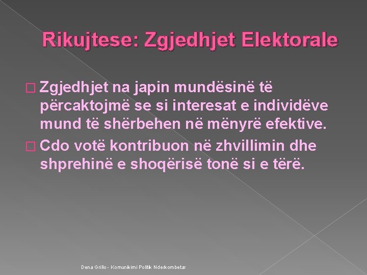 Rikujtese: Zgjedhjet Elektorale � Zgjedhjet na japin mundësinë të përcaktojmë se si interesat e