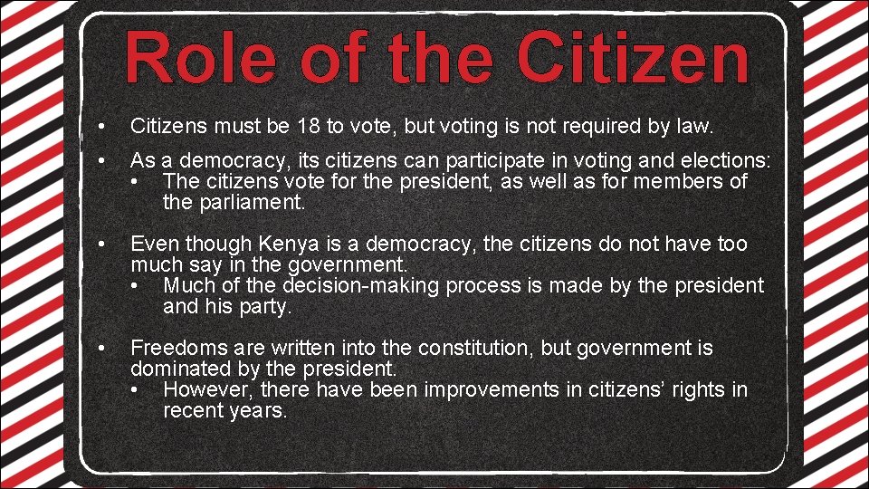 Role of the Citizen • Citizens must be 18 to vote, but voting is