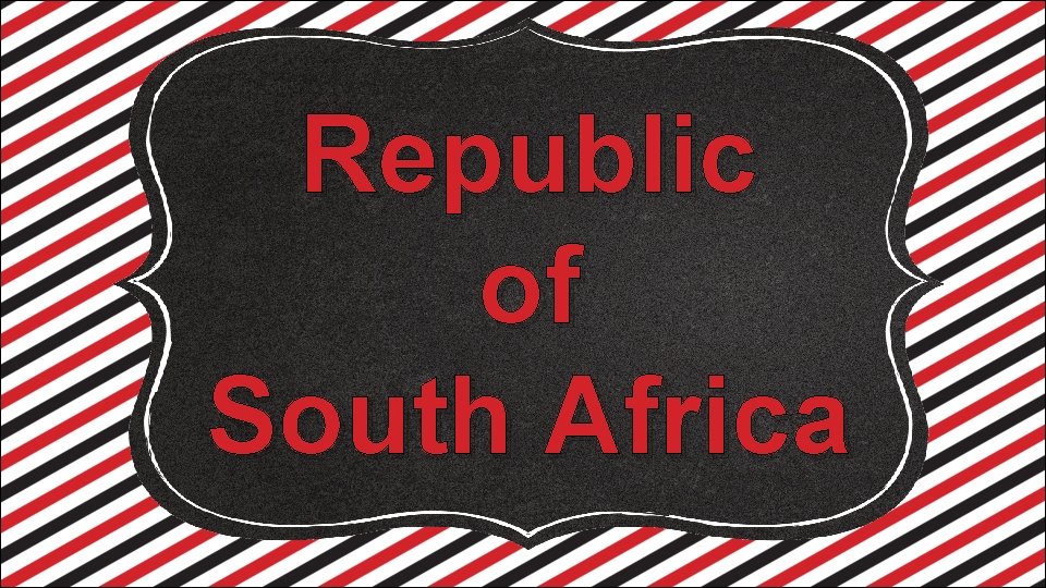 Republic of South Africa 