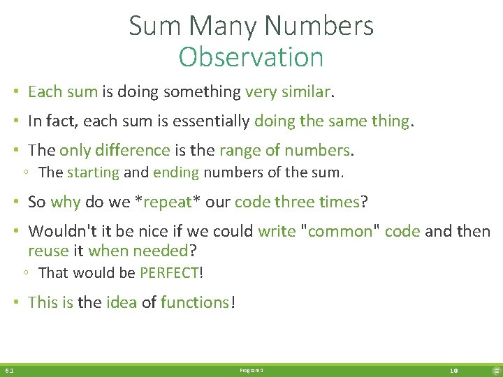 Sum Many Numbers Observation • Each sum is doing something very similar. • In