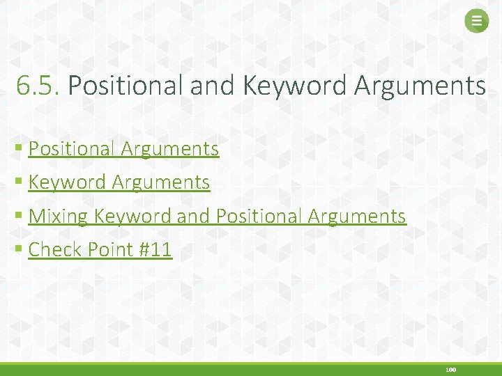 6. 5. Positional and Keyword Arguments § Positional Arguments § Keyword Arguments § Mixing