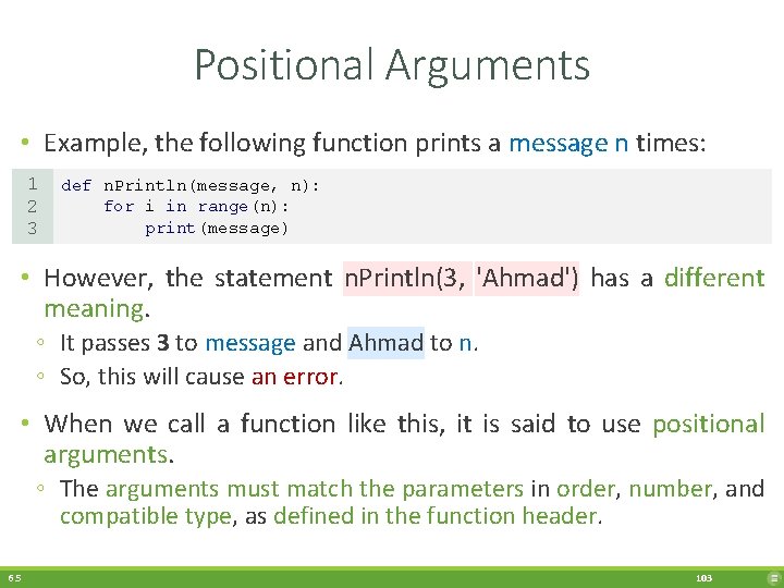 Positional Arguments • Example, the following function prints a message n times: 1 2