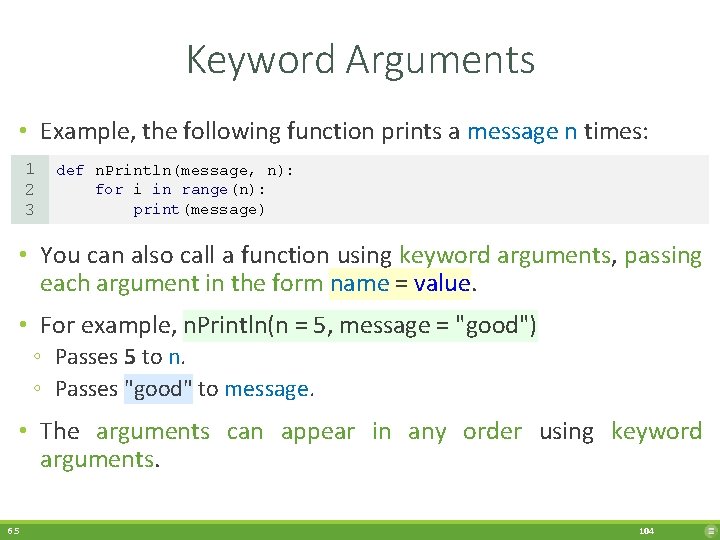 Keyword Arguments • Example, the following function prints a message n times: 1 2