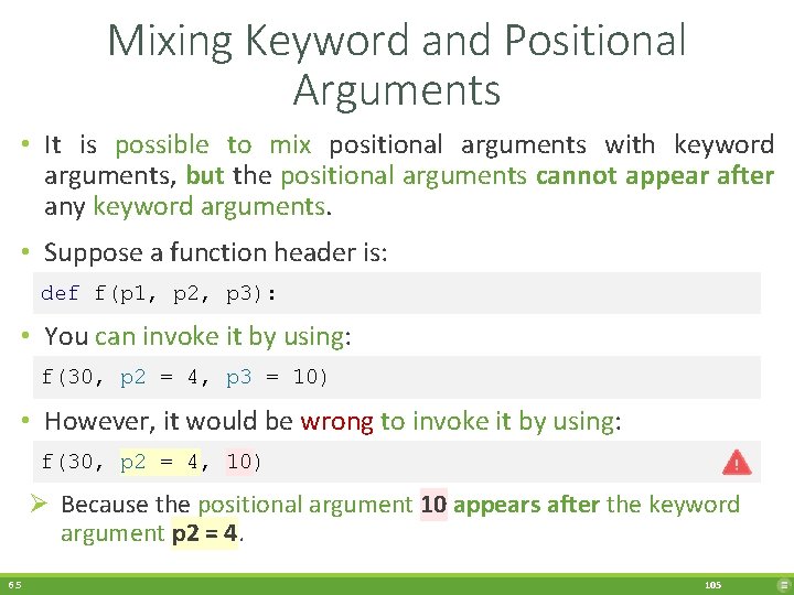 Mixing Keyword and Positional Arguments • It is possible to mix positional arguments with