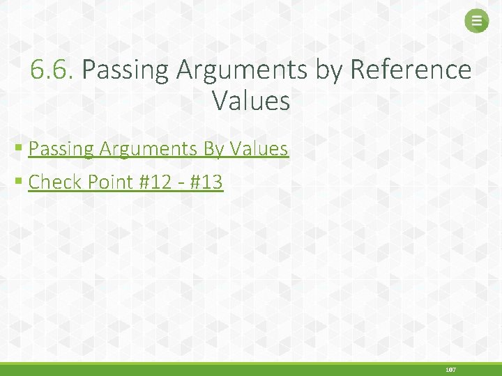 6. 6. Passing Arguments by Reference Values § Passing Arguments By Values § Check