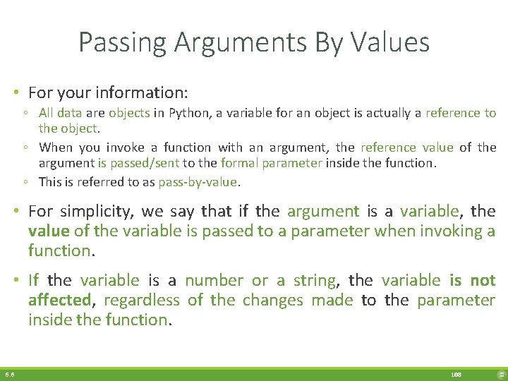 Passing Arguments By Values • For your information: ◦ All data are objects in