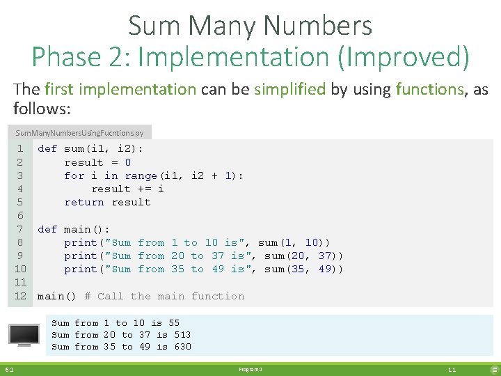 Sum Many Numbers Phase 2: Implementation (Improved) The first implementation can be simplified by