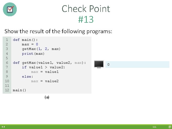 Check Point #13 Show the result of the following programs: 1 def main(): 2