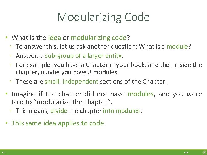 Modularizing Code • What is the idea of modularizing code? ◦ To answer this,