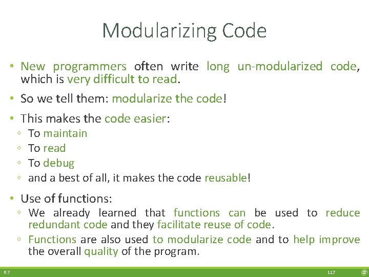 Modularizing Code • New programmers often write long un-modularized code, which is very difficult