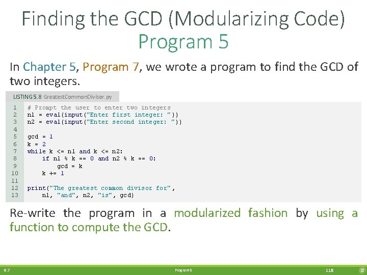 Finding the GCD (Modularizing Code) Program 5 In Chapter 5, Program 7, we wrote