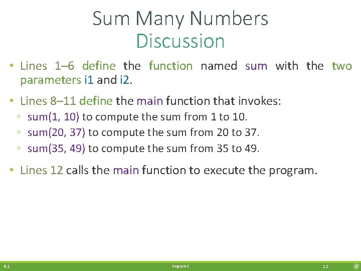 Sum Many Numbers Discussion • Lines 1– 6 define the function named sum with