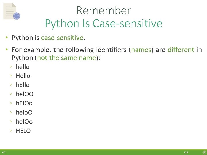 Remember Python Is Case-sensitive • Python is case-sensitive. • For example, the following identifiers