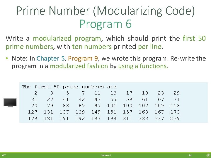 Prime Number (Modularizing Code) Program 6 Write a modularized program, which should print the