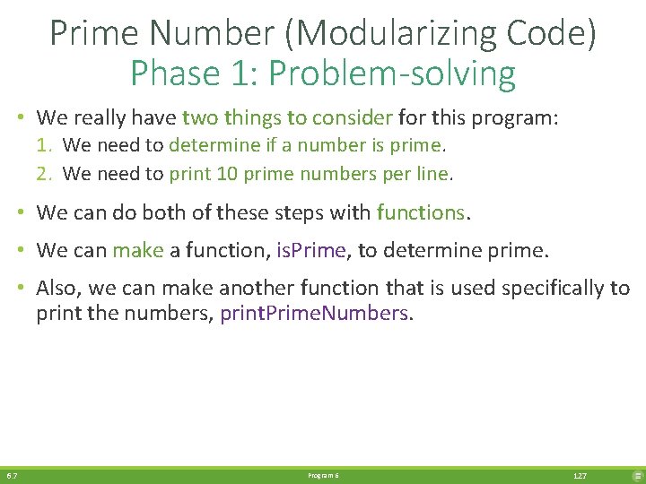 Prime Number (Modularizing Code) Phase 1: Problem-solving • We really have two things to