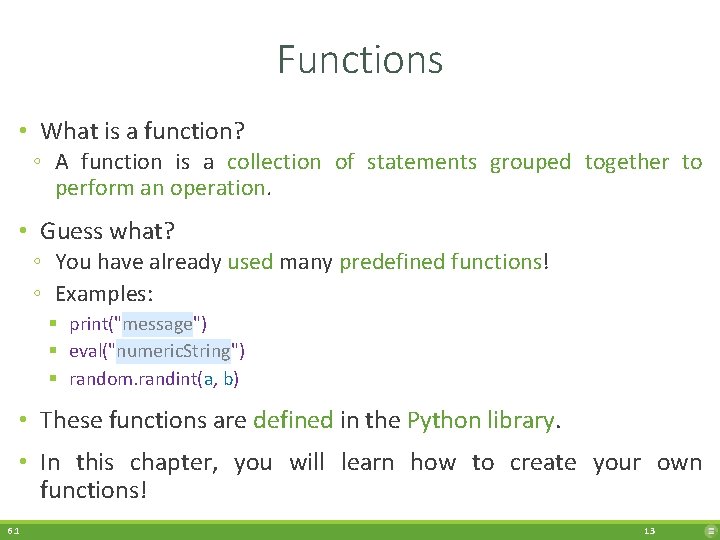 Functions • What is a function? ◦ A function is a collection of statements