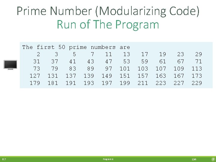 Prime Number (Modularizing Code) Run of The Program The first 50 prime numbers 2