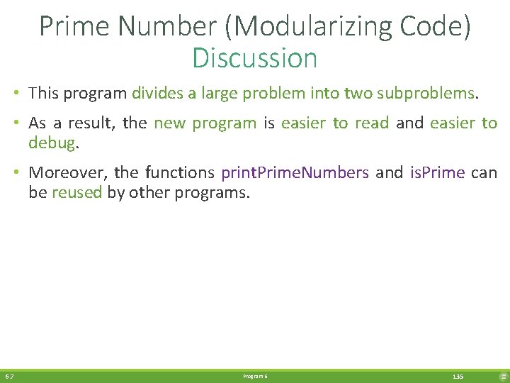 Prime Number (Modularizing Code) Discussion • This program divides a large problem into two