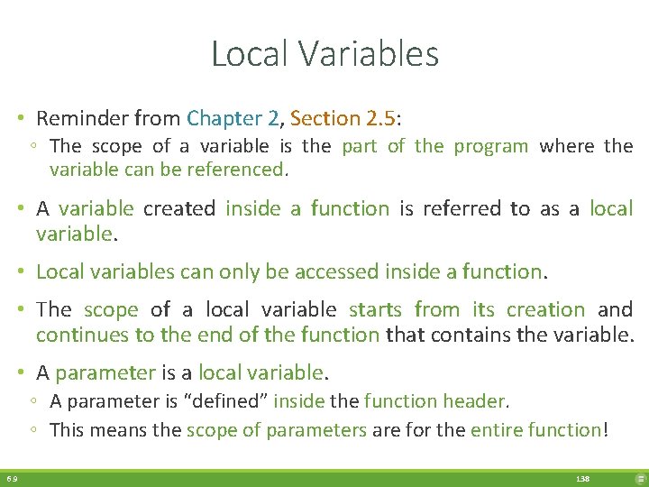 Local Variables • Reminder from Chapter 2, Section 2. 5: ◦ The scope of