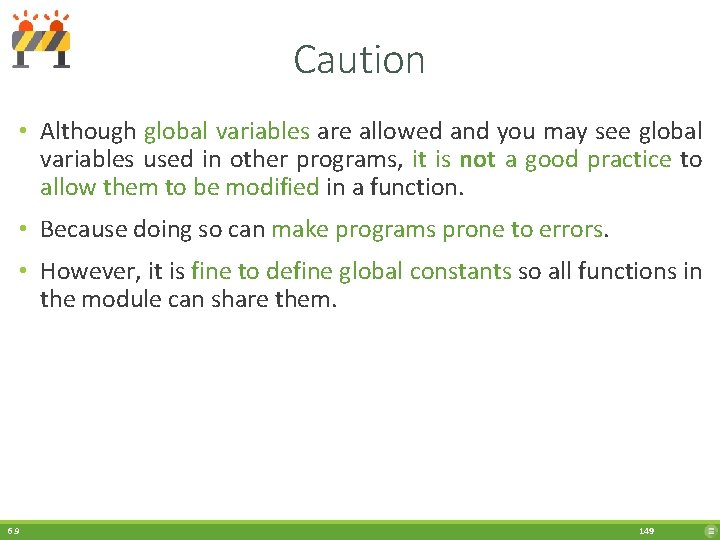 Caution • Although global variables are allowed and you may see global variables used