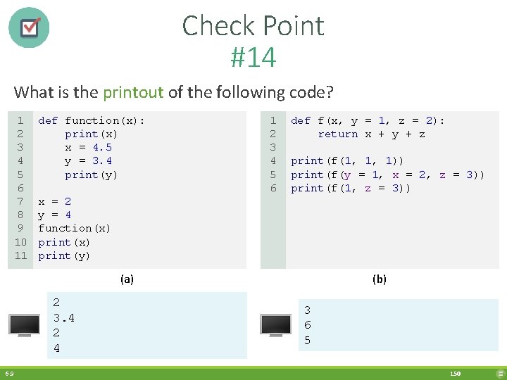 Check Point #14 What is the printout of the following code? 1 2 3