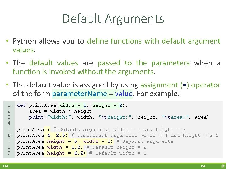 Default Arguments • Python allows you to define functions with default argument values. •