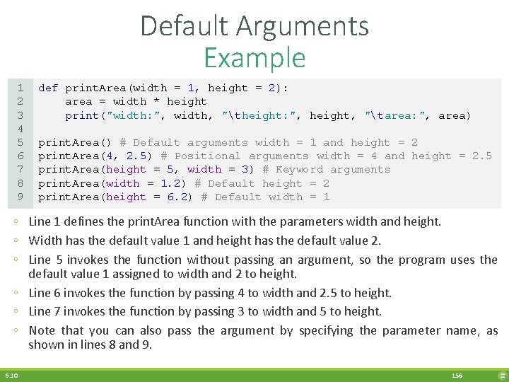 Default Arguments Example 1 2 3 4 5 6 7 8 9 def print.