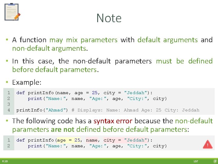 Note • A function may mix parameters with default arguments and non-default arguments. •